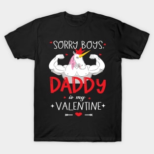 Sorry boys daddy is my valentine unicorn daddy valentine gift T-Shirt